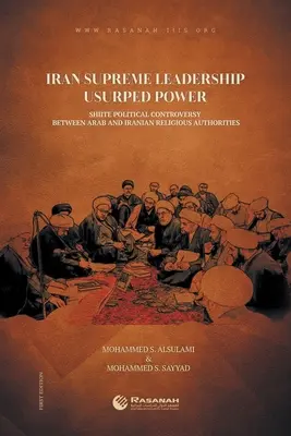 Conducerea supremă a Iranului a uzurpat puterea: Controversă politică șiită între autoritățile religioase arabe și iraniene - Iran Supreme Leadership Usurped Power: Shiite Political Controversy Between Arab and Iranian Religious Authorities