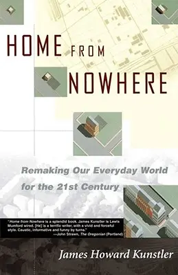 Home from Nowhere (Acasă de nicăieri): Refacerea lumii noastre cotidiene pentru secolul XXI - Home from Nowhere: Remaking Our Everyday World for the 21st Century