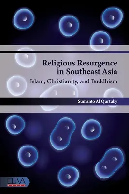 Resurgența religioasă în Asia de Sud-Est: Islam, creștinism și budism - Religious Resurgence in Southeast Asia: Islam, Christianity, and Buddhism