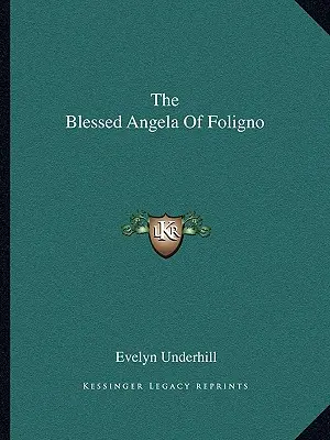 Fericita Angela din Foligno - The Blessed Angela Of Foligno