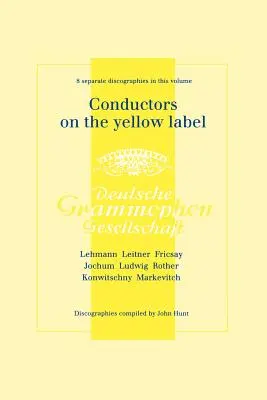 Conductors On The Yellow Label [Deutsche Grammophon]. 8 discografii. Fritz Lehmann, Ferdinand Leitner, Ferenc Fricsay, Eugen Jochum, Leopold Ludwig, - Conductors On The Yellow Label [Deutsche Grammophon]. 8 Discographies. Fritz Lehmann, Ferdinand Leitner, Ferenc Fricsay, Eugen Jochum, Leopold Ludwig,