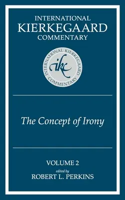 International Kierkegaard Commentaty Volumul 2: Conceptul de ironie - International Kierkegaard Commentaty Volume 2: The Concept of Irony
