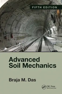 Mecanica avansată a solurilor, ediția a cincea - Advanced Soil Mechanics, Fifth Edition
