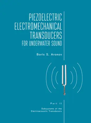 Traductoare electromecanice piezoelectrice pentru sunet subacvatic, Partea II - Piezoelectric Electromechanical Transducers for Underwater Sound, Part II