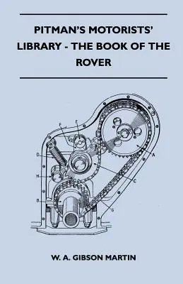 Pitman's Motorists' Library - The Book of the Rover - A Complete Guide to the 1933-1949 Four-Cylinder Models and the 1950-2 Six-Cylinder Model: Lor - Pitman's Motorists' Library - The Book of the Rover - A Complete Guide to the 1933-1949 Four-Cylinder Models and the 1950-2 Six-Cylinder Model: Their