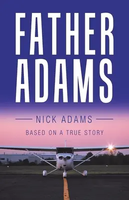 Părintele Adams: Bazat pe o poveste adevărată - Father Adams: Based on a True Story