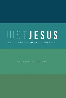 Doar Isus: Un devoțional de 52 de săptămâni - Just Jesus: A 52 Week Devotional