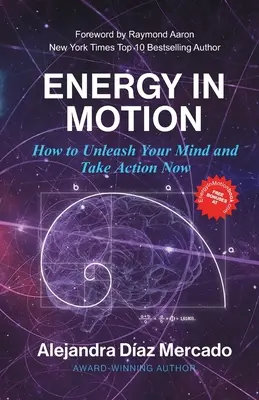 Energie în mișcare: Cum să-ți eliberezi mintea și să treci la acțiune acum - Energy in Motion: How to Unleash Your Mind and Take Action Now
