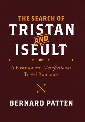 The Search of Tristan and Iseult: Un roman de călătorie metaficțional postmodern - The Search of Tristan and Iseult: A Postmodern Metafictional Travel Romance