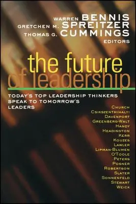 Viitorul leadershipului: Cei mai importanți gânditori actuali în materie de leadership le vorbesc liderilor de mâine - The Future of Leadership: Today's Top Leadership Thinkers Speak to Tomorrow's Leaders