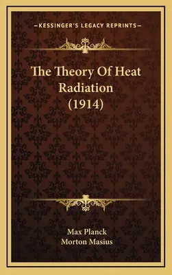 Teoria radiației termice (1914) - The Theory Of Heat Radiation (1914)