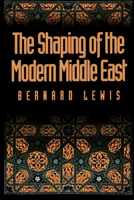 Formarea Orientului Mijlociu modern - The Shaping of the Modern Middle East