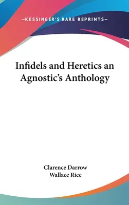 Infideli și eretici antologia unui agnostic - Infidels and Heretics an Agnostic's Anthology