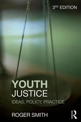 Justiția pentru tineri: Idei, politici, practici - Youth Justice: Ideas, Policy, Practice