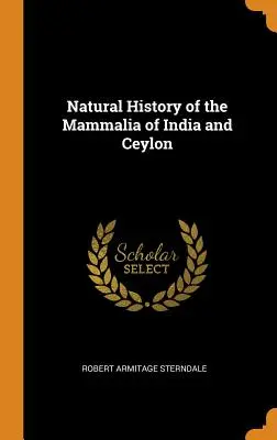 Istoria naturală a mamiferelor din India și Ceylon - Natural History of the Mammalia of India and Ceylon