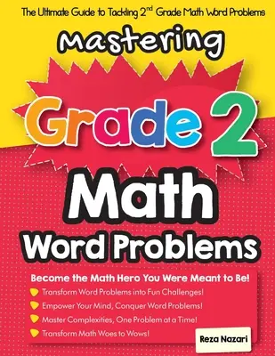 Mastering Grade 2 Math Word Problems: Ghidul final pentru a face față problemelor de cuvinte de matematică din clasa a 2-a - Mastering Grade 2 Math Word Problems: The Ultimate Guide to Tackling 2nd Grade Math Word Problems