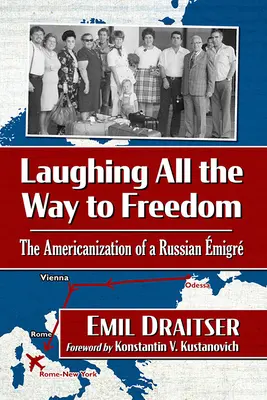 Laughing All the Way to Freedom: Americanizarea unui emigrant rus - Laughing All the Way to Freedom: The Americanization of a Russian Emigre