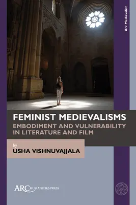 Medievalisme feministe: Încarnare și vulnerabilitate în literatură și film - Feminist Medievalisms: Embodiment and Vulnerability in Literature and Film