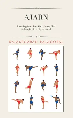 Ajarn: Learning from Jom Kitti - Muay Thai și Coping într-o lume digitală. - Ajarn: Learning from Jom Kitti - Muay Thai and Coping in a Digital World.