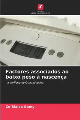 Factorii asociați cu greutatea mică la naștere - Factores associados ao baixo peso  nascena