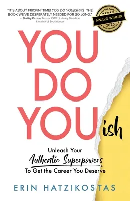 You Do You(ish): Dezlănțuie-ți superputerile autentice pentru a obține cariera pe care o meriți - You Do You(ish): Unleash Your Authentic Superpowers to Get the Career You Deserve
