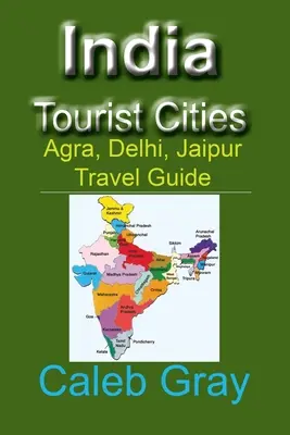 India Orașe turistice: Agra, Delhi, Jaipur Ghid de călătorie - India Tourist Cities: Agra, Delhi, Jaipur Travel Guide