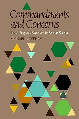 Porunci și preocupări: Educația religioasă evreiască în societatea seculară - Commandments & Concerns: Jewish Religious Education in Secular Society