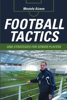 Tactici și strategii de fotbal pentru jucătorii seniori - Football Tactics and Strategies For Senior Players