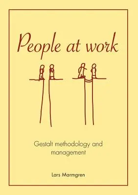 Oameni la locul de muncă: Metodologia Gestalt și managementul - People at Work: Gestalt methodology and management