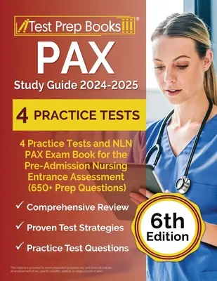 Ghid de studiu PAX 2024-2025: 4 teste practice și cartea de examen NLN PAX pentru evaluarea de admitere în nursing înainte de admitere (650+ întrebări de pregătire) [6th Ed - PAX Study Guide 2024-2025: 4 Practice Tests and NLN PAX Exam Book for the Pre-Admission Nursing Entrance Assessment (650+ Prep Questions) [6th Ed