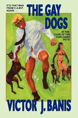 Câinii homosexuali: Aventurile ulterioare ale acelui om de la C.A.M.P. - The Gay Dogs: The Further Adventures of That Man from C.A.M.P.