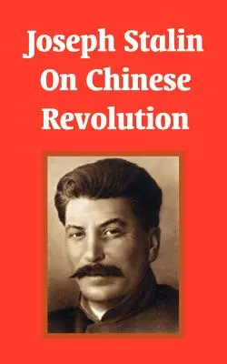 Iosif Stalin despre revoluția chineză - Joseph Stalin On Chinese Revolution