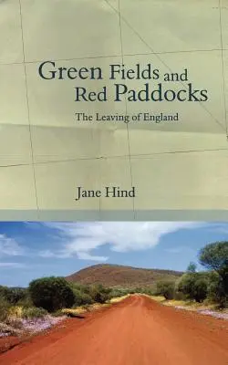 Câmpuri verzi și padocuri roșii: Plecarea Angliei - Green Fields and Red Paddocks: The Leaving of England