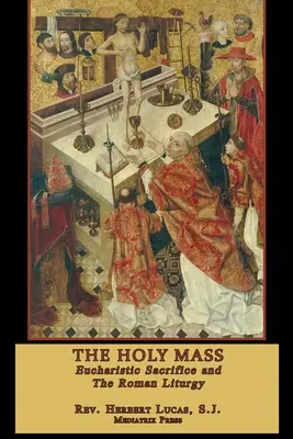 Sfânta Liturghie: În două volume - The Holy Mass: In two volumes