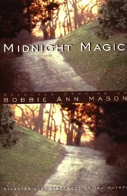 Magia miezului nopții: Povestiri selectate de Bobbie Ann Mason - Midnight Magic: Selected Stories of Bobbie Ann Mason