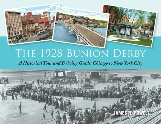 The 1928 Bunion Derby: Un tur istoric și un ghid de conducere, de la Chicago la New York - The 1928 Bunion Derby: A Historical Tour and Driving Guide, Chicago to New York City