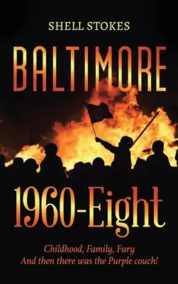 Baltimore 1960-Eight: Copilărie, familie, furie Și apoi a fost canapeaua mov! - Baltimore 1960-Eight: Childhood, Family, Fury And then there was the Purple couch!