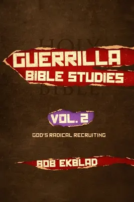 Studii biblice de gherilă: Volumul 2, Recrutarea radicală a lui Dumnezeu - Guerrilla Bible Studies: Volume 2, God's Radical Recruiting