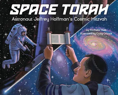 Tora spațială: Mitzvah-ul cosmic al astronautului Jeffrey Hoffman - Space Torah: Astronaut Jeffrey Hoffman's Cosmic Mitzvah