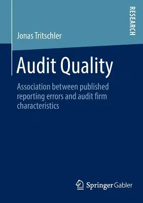 Calitatea auditului: Asocierea dintre erorile de raportare publicate și caracteristicile firmei de audit - Audit Quality: Association Between Published Reporting Errors and Audit Firm Characteristics