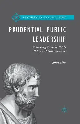 Prudential Public Leadership: Promovarea eticii în politicile și administrația publică - Prudential Public Leadership: Promoting Ethics in Public Policy and Administration