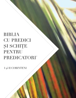 Biblia Cu Predici Și SchiȚe Pentru Predicatori: I și II CORINTENI - Biblia Cu Predici Şi SchiŢe Pentru Predicatori: I şi II CORINTENI