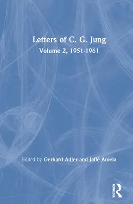 Scrisorile lui C. G. Jung: Volumul 2, 1951-1961 - Letters of C. G. Jung: Volume 2, 1951-1961
