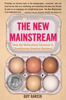 The New Mainstream: Cum transformă consumatorii multiculturali afacerile americane - The New Mainstream: How the Multicultural Consumer Is Transforming American Business