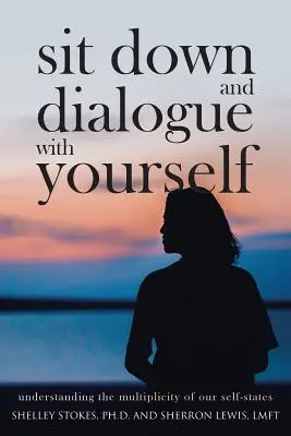 Stai jos și dialoghează cu tine însuți: Înțelegerea multiplicității stărilor noastre de sine - Sit Down and Dialogue with Yourself: Understanding the Multiplicity of our Self-States