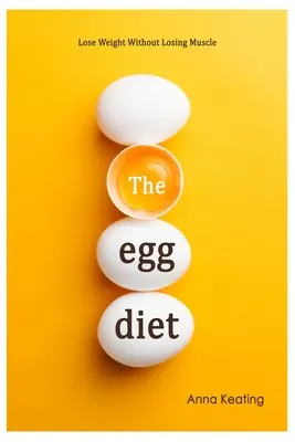 Dieta ouălor: Slăbește fără să pierzi mușchi - The Egg Diet: Lose Weight Without Losing Muscle