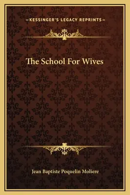Școala pentru neveste - The School For Wives
