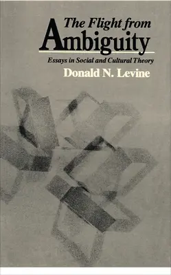 Fuga de ambiguitate: Eseuri în teoria socială și culturală - The Flight from Ambiguity: Essays in Social and Cultural Theory
