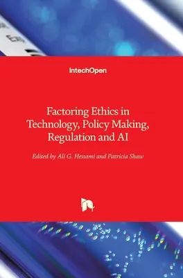 Factoring Ethics in Technology, Policy Making, Regulation and AI