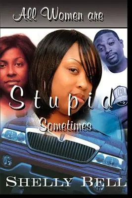 Toate femeile sunt proaste uneori - All Women Are Stupid Sometimes